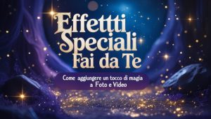 Effetti speciali fai da te